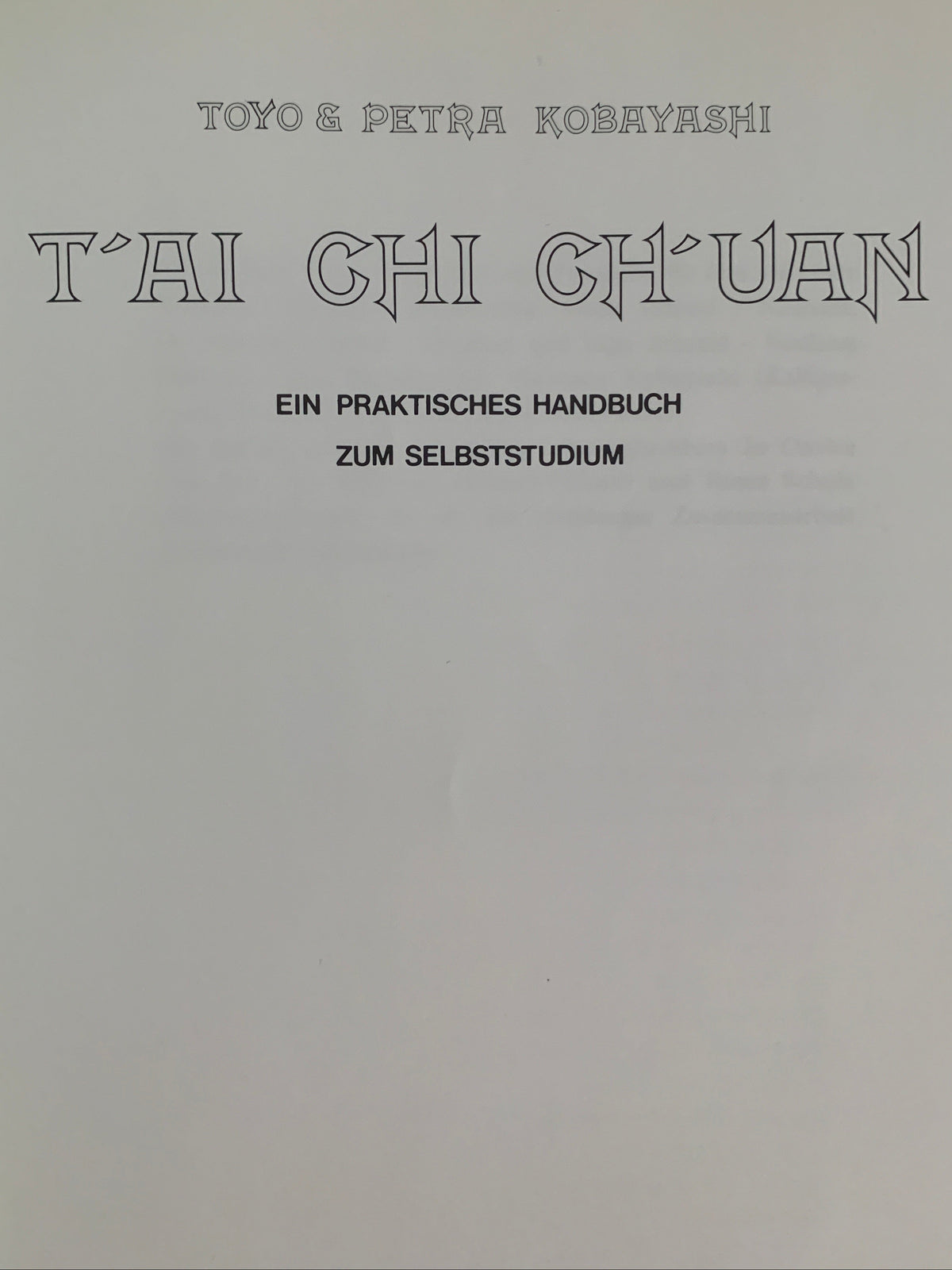 T'ai Chi Ch'uan Ein praktisches Handbuch zum Selbststudium von Toyo und Petra Kobayashi