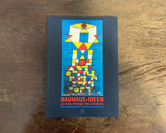 Bauhaus-Ideen um Itten, Feininger, Klee, Kadinsky Vom Expressiven zum Konstruktiven von Brigitte Salmen